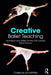 Creative Ballet Teaching: Technique and Artistry for the 21st Century Ballet Dancer by Cadence Whittier