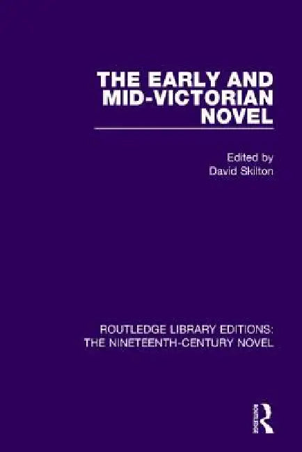 The Early and Mid-Victorian Novel by David Skilton
