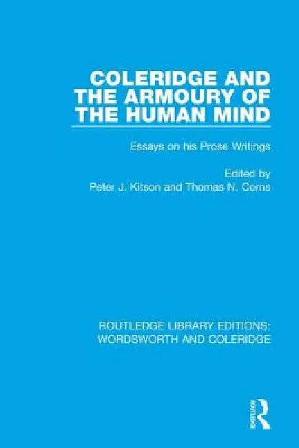 Coleridge and the Armoury of the Human Mind: Essays on His Prose Writings by Peter J. Kitson