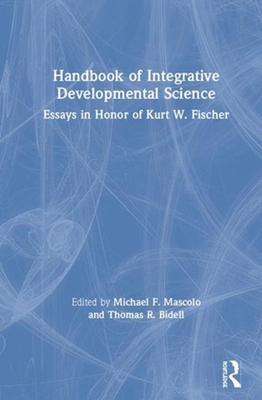 Handbook of Integrative Developmental Science by Mascolo Michael F.