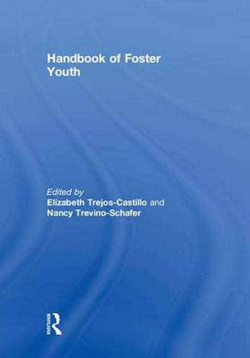 Handbook of Foster Youth by Trejos-Castillo Elizabeth
