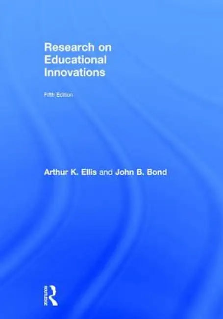 Research on Educational Innovations by Arthur K. Ellis