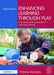 Enhancing Learning Through Play: A Developmental Perspective for Early Years Settings by Christine Macintyre