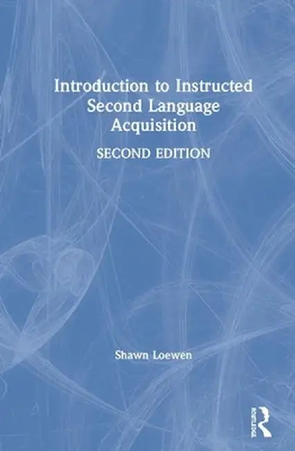 Introduction to Instructed Second Language Acquisition by Shawn Loewen