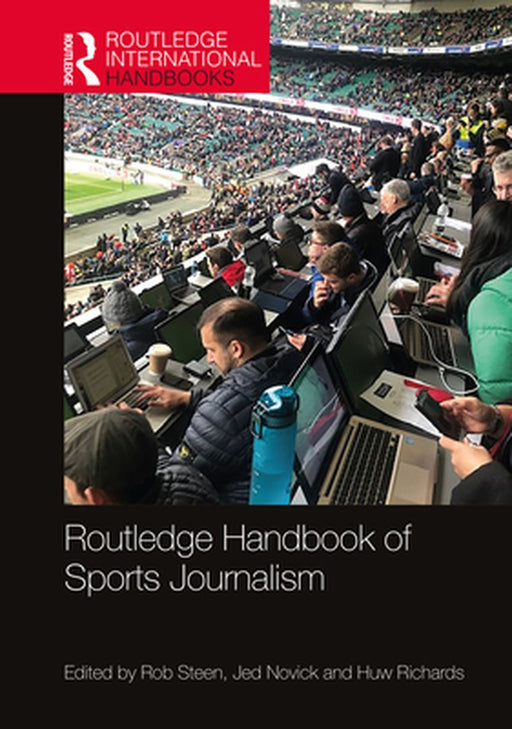 Routledge Handbook of Sports Journalism by Whitmore, Simon