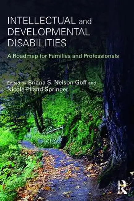 Intellectual and Developmental Disabilities: A Roadmap for Families and Professionals by Briana S. Nelson Goff