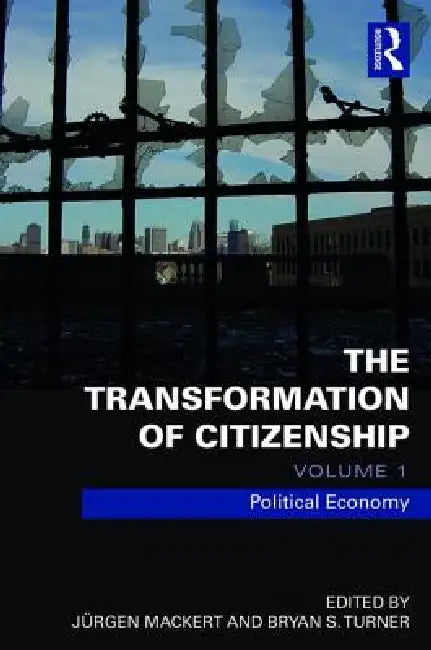 The Transformation of Citizenship,Political Economy by Juergen Mackert