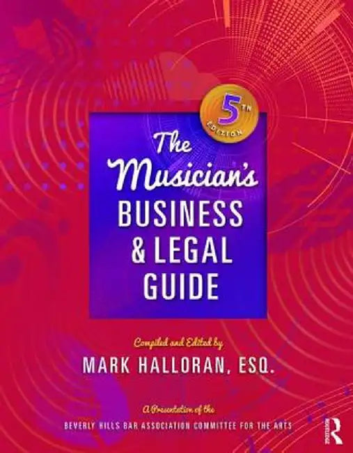 The Musician's Business and Legal Guide by Mark Halloran