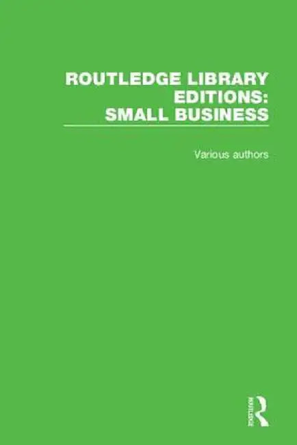 Routledge Library Editions: Small Business by Various Authors