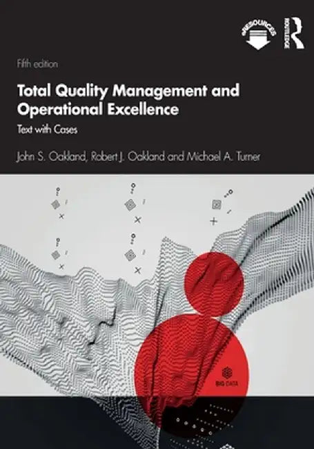 Total Quality Management and Operational Excellence: Text with Cases by John S. Oakland