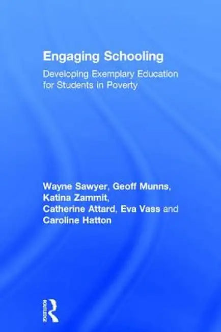 Engaging Schooling: Developing Exemplary Education for Students in Poverty by Wayne Sawyer