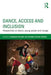 Dance, Access and Inclusion: Perspectives on Dance, Young People and Change by Stephanie Burridge
