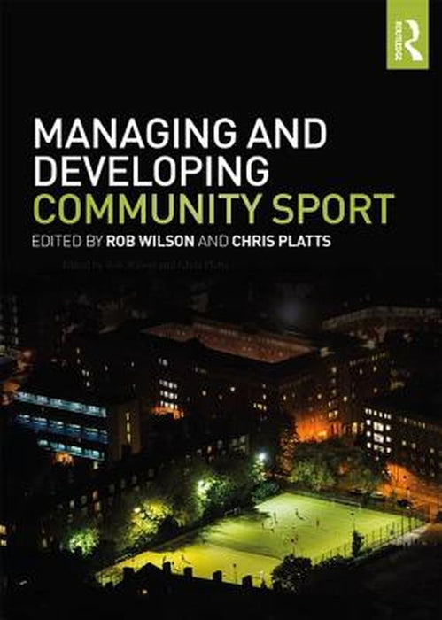 Managing and Developing Community Sport by Rob Wilson