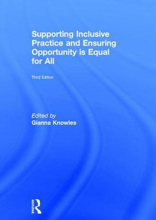 Supporting Inclusive Practice and Ensuring Opportunity Is Equal for All by Gianna Knowles