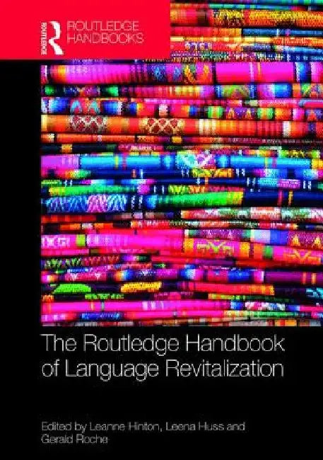 The Routledge Handbook of Language Revitalization the Routledge Handbook of Language Revitalization by Leanne Hinton