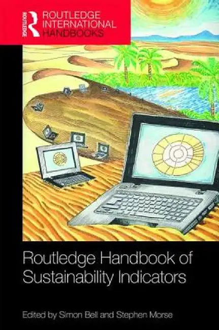 Routledge Handbook of Sustainability Indicators by Bell Simon