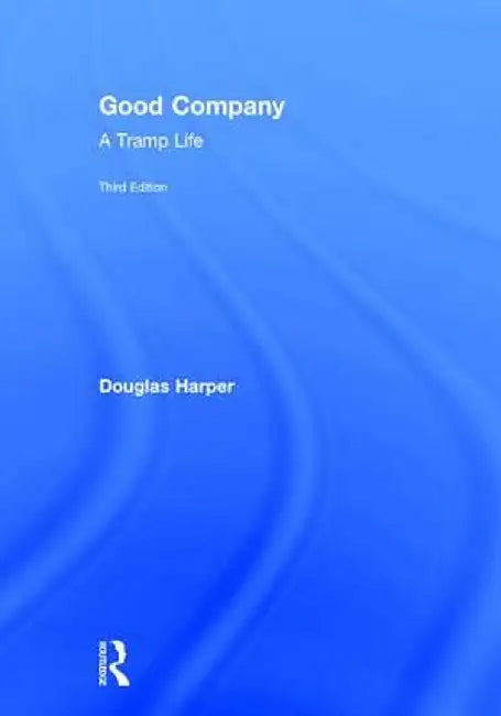 Good Company: A Tramp Life by Douglas Harper