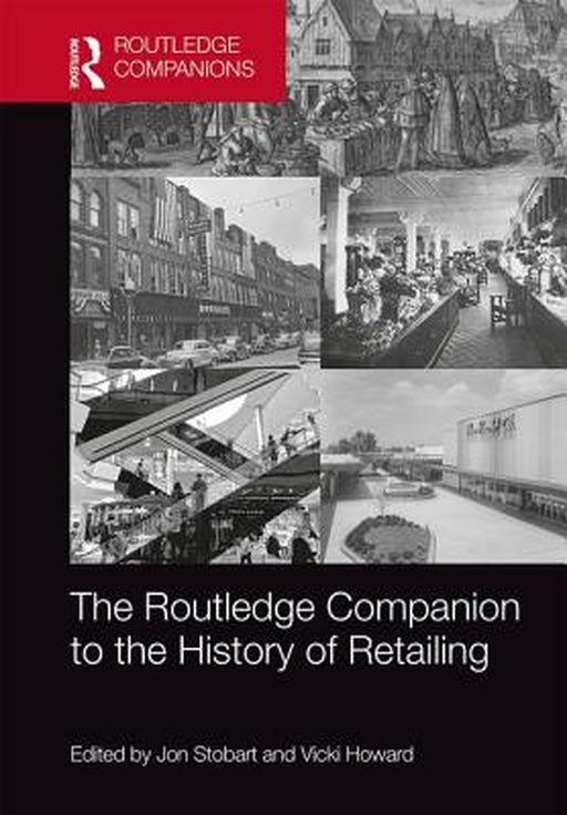 The Routledge Companion to the History of Retailing by Stobart Jon