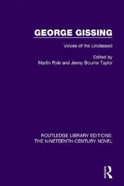 George Gissing: Voices of the Unclassed by Martin Ryle