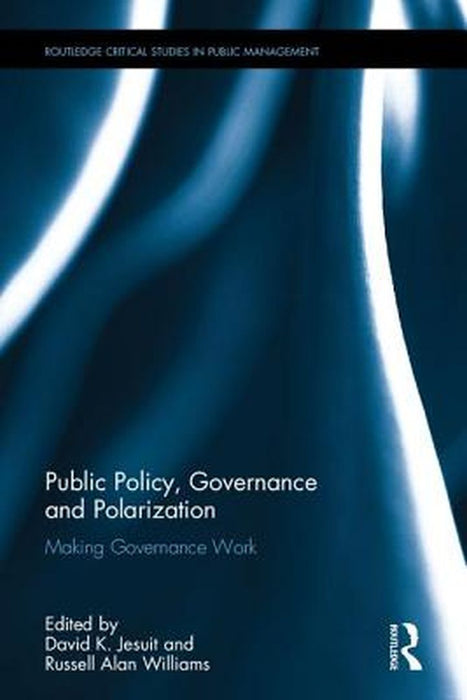 Public Policy, Governance and Polarization: Making Governance Work by David K. Jesuit