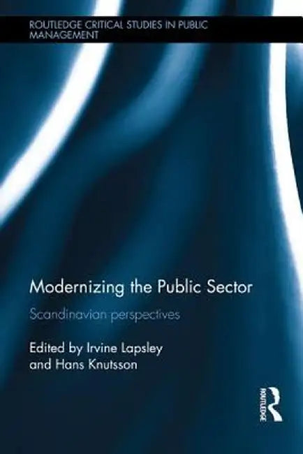 Modernizing the Public Sector: Scandinavian Perspectives by Irvine Lapsley