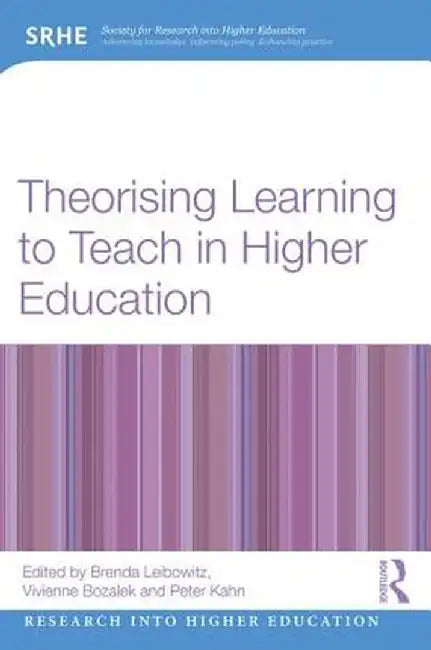 Theorising Learning to Teach in Higher Education by Brenda Leibowitz