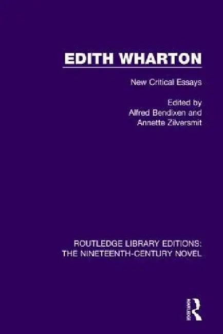 Edith Wharton: New Critical Essays by Alfred Bendixen