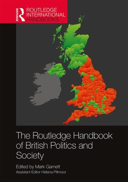 The Routledge Handbook of British Politics and Society by Garnett Mark