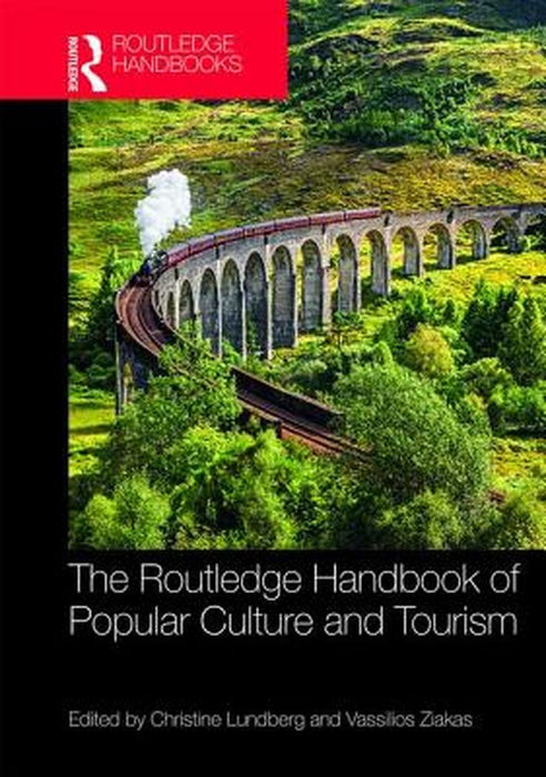 The Routledge Handbook of Popular Culture and Tourism by Lundberg Christine