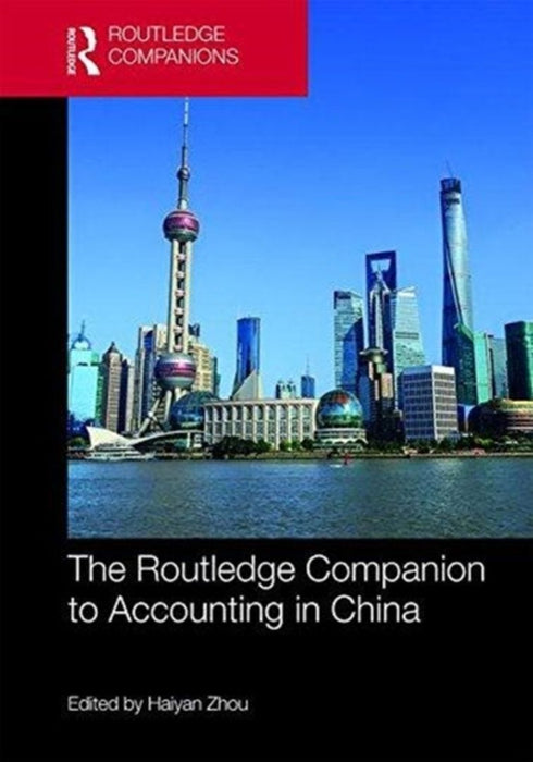 The Routledge Companion to Accounting in China by Zhou Haiyan