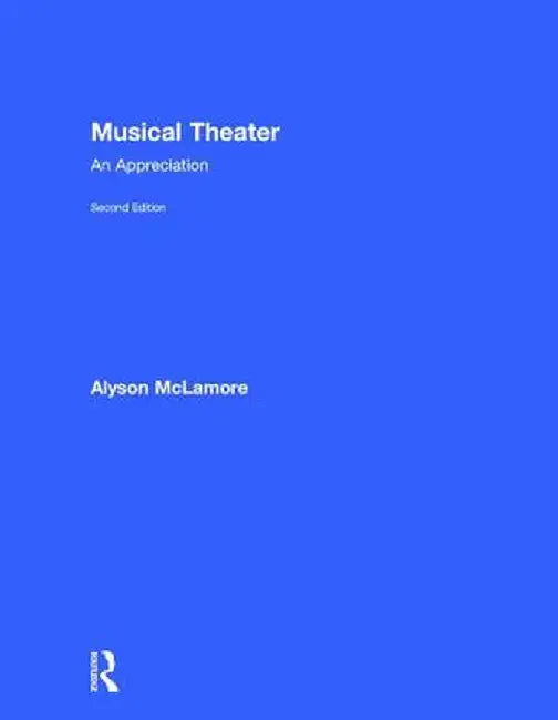 Musical Theater: An Appreciation by Alyson McLamore