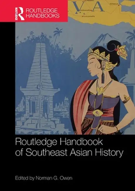 Routledge Handbook of Southeast Asian History by Norman Owen