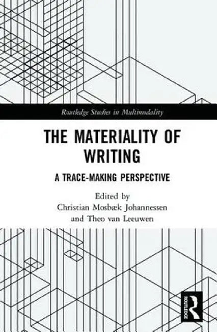 The Materiality of Writing: A Trace Making Perspective by Chris Mosbæk Johannessen