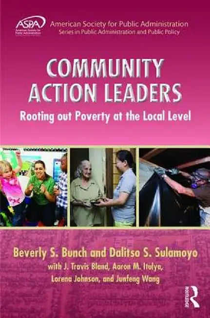 Community Action Leaders: Rooting Out Poverty at the Local Level by Beverly Bunch