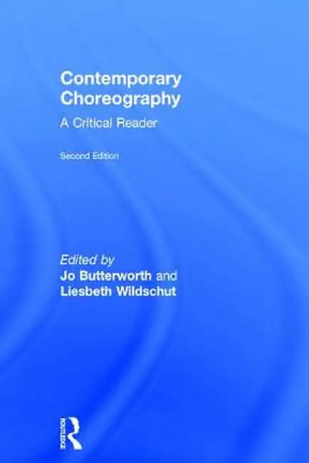 Contemporary Choreography: A Critical Reader by Jo Butterworth
