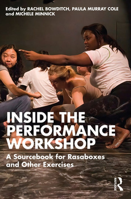 Inside The Performance Workshop by Bowditch, Rachel