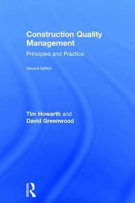 Construction Quality Management: Principles and Practice by Tim Howarth