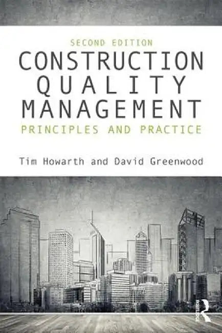 Construction Quality Management: Principles and Practice by Tim Howarth