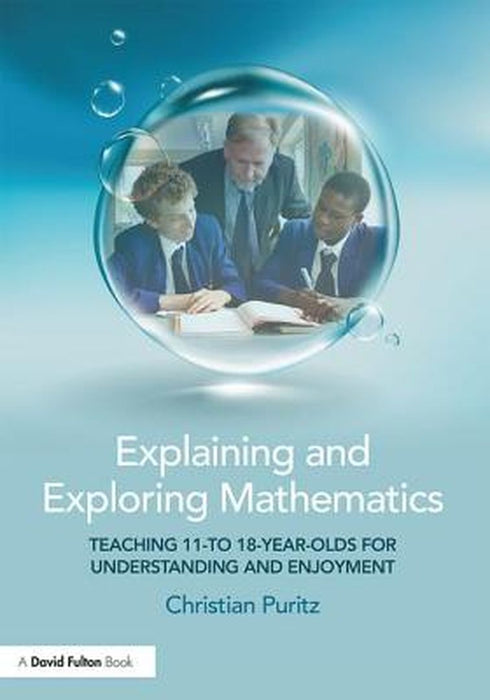 Explaining Secondary Mathematics: How to teach for understanding by Christian Puritz