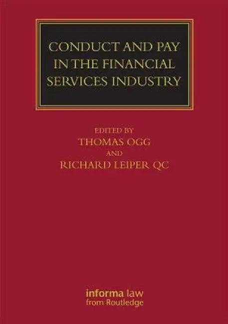 Conduct and Pay in the Financial Services Industry: The Regulation of Individuals by Thomas Ogg