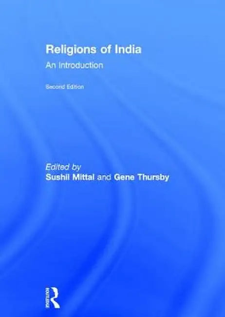 Religions of India: An Introduction by Sushil Mittal