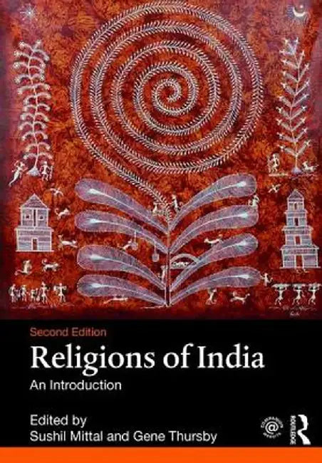 Religions of India: An Introduction by Sushil Mittal