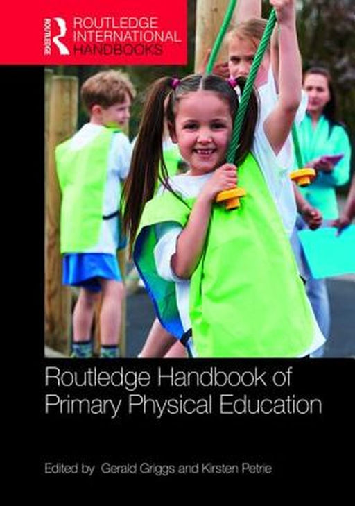 Routledge Handbook of Primary Physical Education by Griggs Gerald