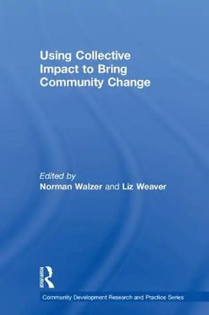 Using Collective Impact to Bring Community Change by Norman Walzer