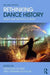 Rethinking Dance History: Issues and Methodologies by Larraine Nicholas