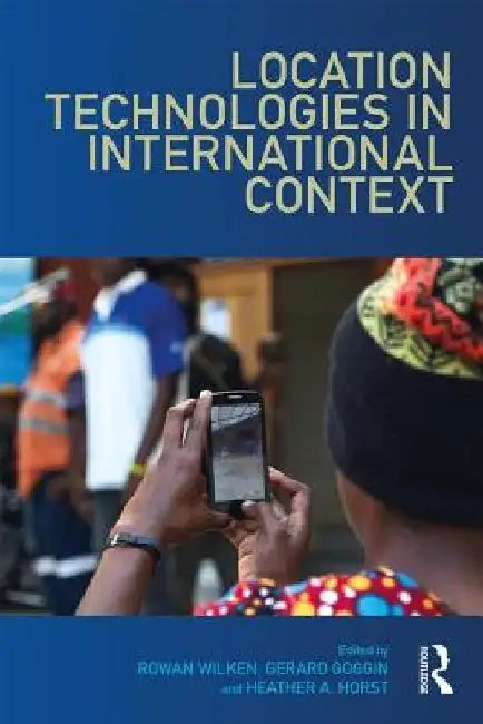 Location Technologies in International Context by Rowan Wilken