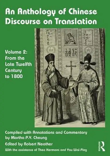 An Anthology of Chinese Discourse on Translation (Volume 2): From the Late Twelfth Century to 1800 by Martha Cheung