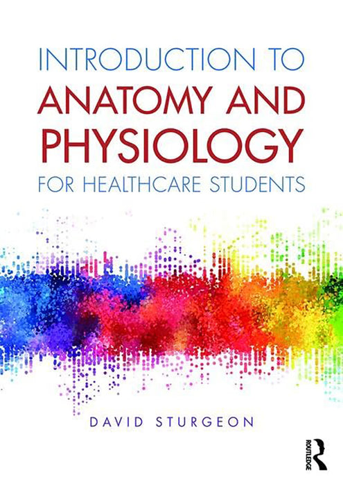 Introduction to Anatomy and Physiology for Healthcare Students by STURGEON