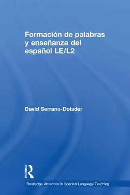 Formación de palabras y enseñanza del español LE/L2 by David Serrano-Dolader