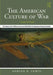 The American Culture of War: The History of U.S. Military Force from World War II to Operation Enduring Freedom by Adrian R. Lewis